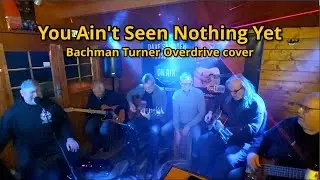 You Ain't Seen Nothing Yet BTO cover Ray Pasnen at Dave's Garden House #music #rock  #video #70s