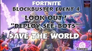 *FORTNITE -BLOCKBUSTER EVENT 4*LOOK OUT*-DEPLOY SEE-BOTS Save the world