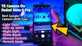 TR Camera Best Google Camera For Redmi Note 5 Pro | How To Install TR Camera On Any Android Phone
