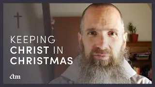Christmas Special #2: 3 Ways to Keep &lsquo;Christ&rsquo; in Christmas |LITTLE BY LITTLE w/Fr Columba Jordan CFR