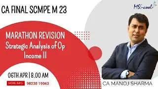 SCMPE STRATEGIC ANALYSIS OF OPERATING INCOME Day 2  Marathon Revisions CA Final M 23