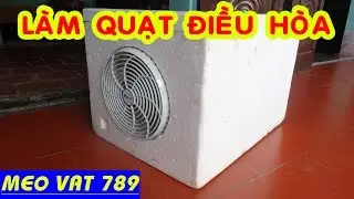 Cách làm QUẠT ĐIỀU HÒA từ thùng xốp - DIY Air fan - Mẹo Vặt 789