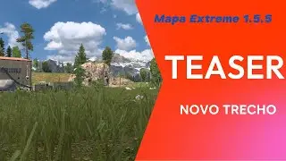 TEASER  - NOVO CONTEUDO - MAPA EXTREME 1.5.5 - ETS 2 - 1.55/1.56