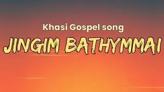 Jingim Bathymmai //Khasi Gospel song //lyric video &bull;MB Gospel Lyrics 