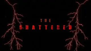 THE SHATTERED- Teaser
