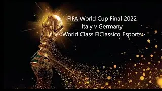 2022 FIFA World Cup Final : Italy v Germany Esports