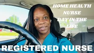 Registered Nurse| Day In The Life: Home Health Nurse| Best Tips for Home Health Nurses