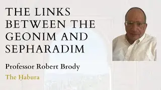 Links between Geonim and Sepharadim/Tosafot - Professor Robert Brody