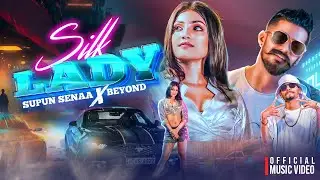 Supun Sena x Beyond - SILK LADY (Official Music Video)