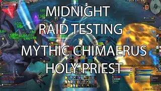 WoW Midnight Mythic Testing Chimaerus - Holy Priest