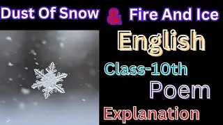Dust Of Snow & Fire and Ice || Poem  || Class- 10th || Book - First Flight || THE GREAT ACADEMY