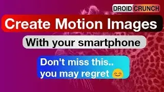 Create Awesome Motion Images With Your Smartphone | Droid Crunch