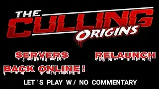 Servers Back Online! - The Culling: Origins | Relaunch (Let's Play w/ No Commentary)
