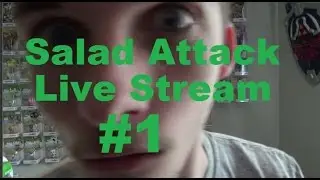 Salad Attack Live Stream #1