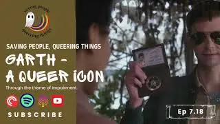 Ep. 7.18 | Garth - A Queer Icon