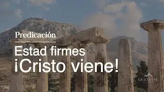 Estad firmes ¡CRISTO VIENE! | 1 Corintios 16:13-24 | Ps. Michael Avendaño.