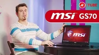 Ноутбук MSI GS70 PC-462RU Stealth: обзор с экспертом