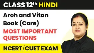 Class 12 Hindi Aroh and Vitan Book (Core) - Most Important Questions 2022-23