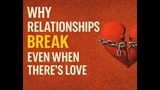 Why Relationships Break Even When There&rsquo;s Love