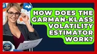 How Does The Garman-Klass Volatility Estimator Work? - Stock and Options Playbook