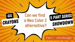 Gel Crayon Comparisons&nbsp;| Part 1 Ultra Budget (5 part series - finished pages at the end)