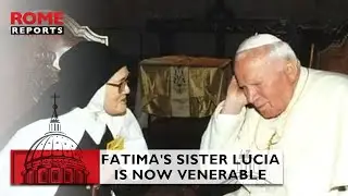 Fatima's #sisterLucia is now Venerable