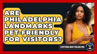 Are Philadelphia Landmarks Pet-Friendly for Visitors? - Everything About Philadelphia