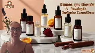 PODCAST:Aprenda a Montar sua Pirâmide Olfativa com as ESSÊNCIAS COSMÉTICAS e ganhe muito Dinheiro!