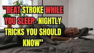7 Night Habits No One Knows That Can Lower Your Risk Of Stroke