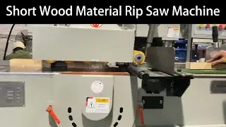 Automatic Multiple Rip Saw Machine For Short Length Wood Materials