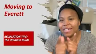 Moving to Everett & Relocation Tips! #northeverett #relocation #everttwa #ashleyboldenrealtor