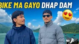Bike ma Gayo Dhap Dam 😍 | Dherai Ramro Thau Kathmandu bata Najik!