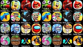 Zombie Tsunami,SpongeBob,Friday The 13,Angry Birds,Dinosaur Rampage,Stick War Legacy,Tom Gold Run