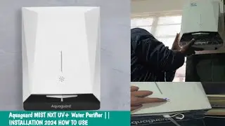 Aquaguard MIST NXT UV+ Water Purifier || INSTALLATION 2024 HOW TO USE EUREKA FORBES