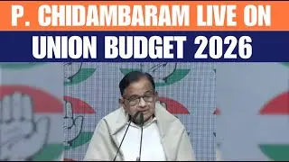 Press briefing by Former Finance Minister P. Chidambaram on Union Budget 2026 | PM Modi
