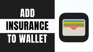 How to Add Insurance Card to Apple Wallet