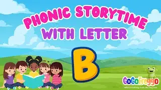 Phonics Storytime: Letter B 🎈 | Educational Video for Preschoolers | GoGoFreggo