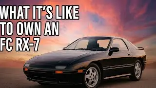 What's it like to own an FC RX 7?
