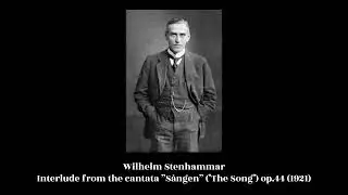 Wilhelm Stenhammar - Interlude from the Cantata &rdquo;S&aring;ngen&rdquo; (