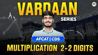 Multiplication Tricks (2&times;2 Digits) | | AFCAT & CDS Maths from Basics | Vardhan Series Ep 3
