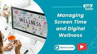 Managing Screen Time and Digital Wellness | Talk safe