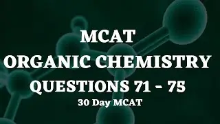 30 Day MCAT Organic Chemistry Questions 71-75