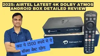 2025: Airtel Xstream Latest 4K Dolby atoms android Set Top Box Review | Live TV and OTT in One Box