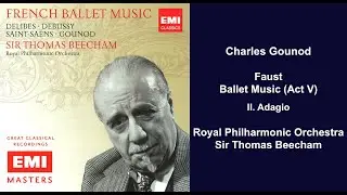 Charles Gounod - Faust - Ballet Music (Act V) - II. Adagio - Sir Thomas Beecham