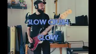 Glow by Slow Crush Bass Cover