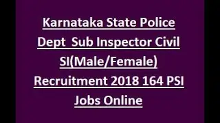 Latest Govt Job 2018 | Karnataka State Police Sub-Inspector (Civil)