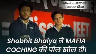 🔥 Big Reveal! Mafia Coaching EXPOSED by Shobhit Bhaiya 😱 | Mission JEET Launched 🚀 | JEE + NEET