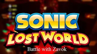 Sonic Lost World OST: Battle with Zavok | Music Extended