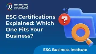 ESG Certifications Explained: Which  One Fits Your Business?
