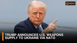Trump announces U.S. weapons supply to Ukraine via NATO & more updates | DD India Newshour | 9 PM IS